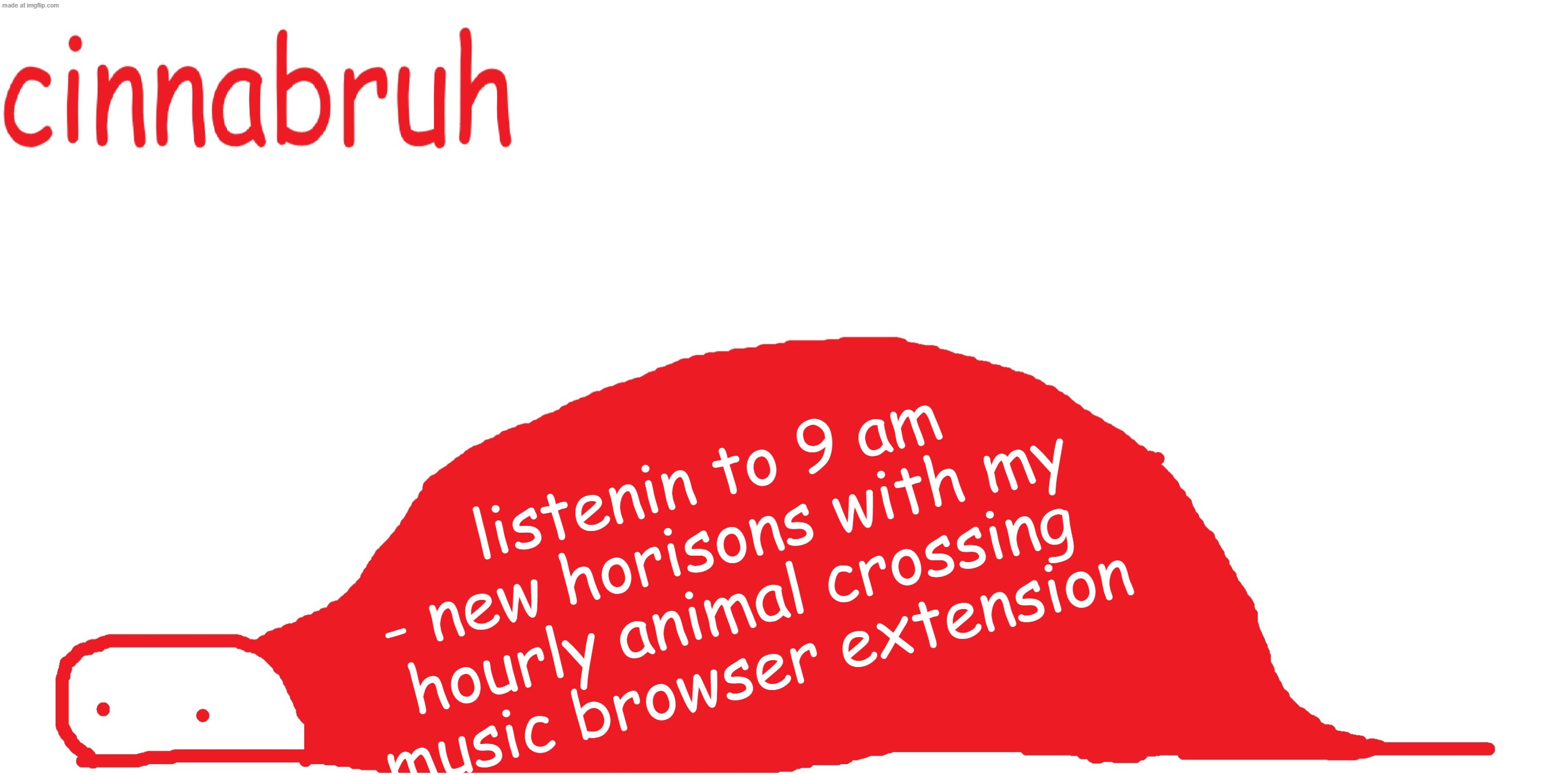 suspiciously announcement temp shaped tail | listenin to 9 am - new horisons with my hourly animal crossing music browser extension | image tagged in suspiciously announcement temp shaped tail | made w/ Imgflip meme maker