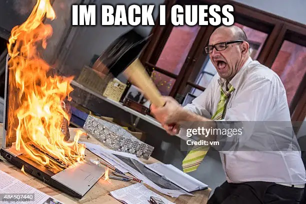 I still exist | IM BACK I GUESS | made w/ Imgflip meme maker