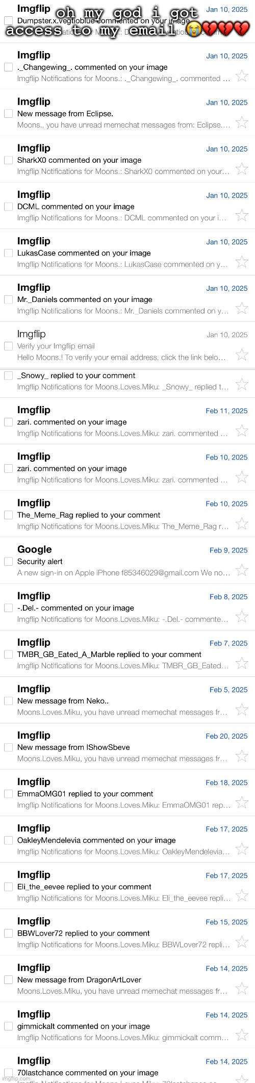 oh my god i got access to my email 😭💔💔💔 | made w/ Imgflip meme maker