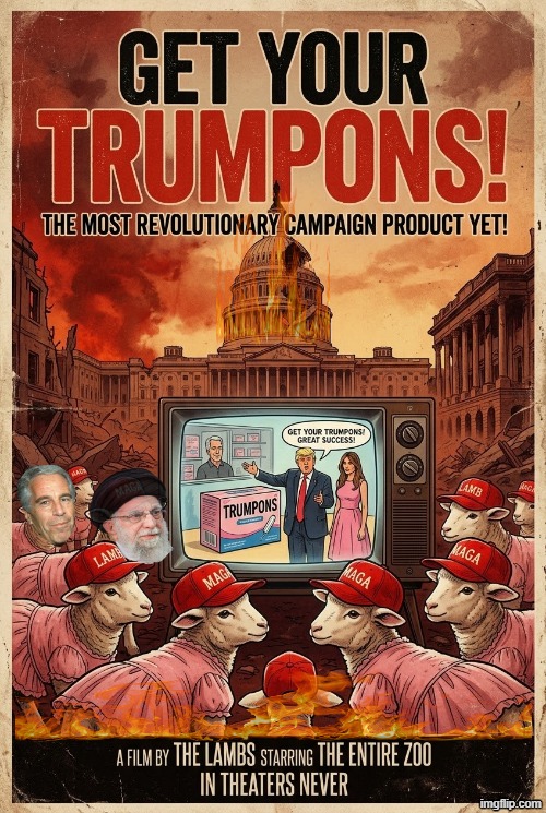 TRUMPONS | image tagged in trump,melania trump,jeffrey epstein,iran,epstein,make america great again | made w/ Imgflip meme maker