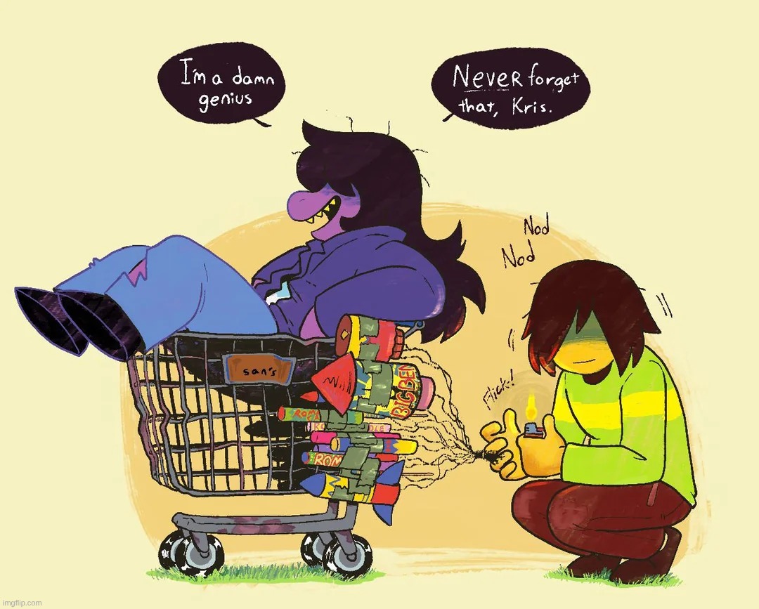 *(Susie's Idea) | image tagged in susie's idea,rockets,shopping cart,kris,deltarune,this is going to end badly | made w/ Imgflip meme maker