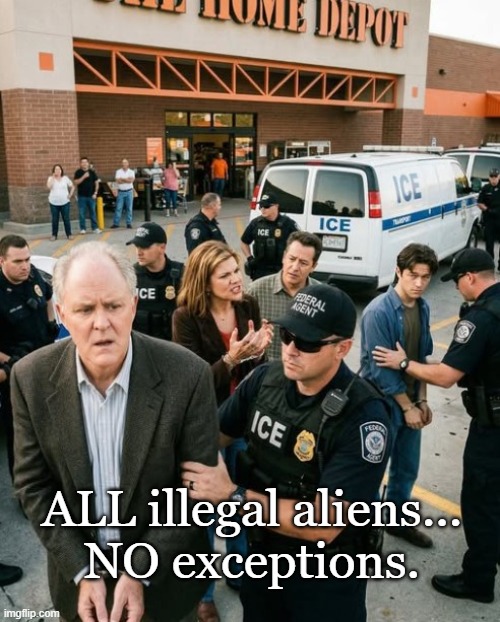 I don't care if you're from Canada, out you go! | ALL illegal aliens...
NO exceptions. | image tagged in illegal immigration,scifi,comedy | made w/ Imgflip meme maker