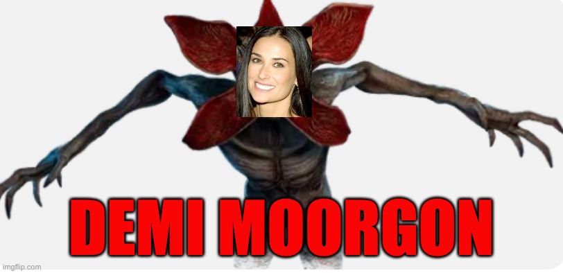 demigorgon | DEMI MOORGON | image tagged in demigorgon | made w/ Imgflip meme maker