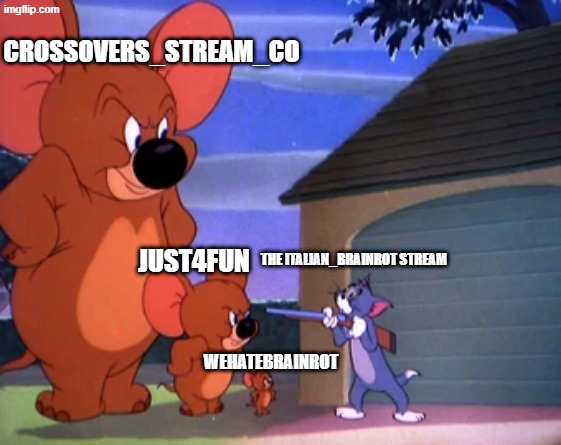 the streams i moderate just slam italian brainrot | CROSSOVERS_STREAM_CO; JUST4FUN; THE ITALIAN_BRAINROT STREAM; WEHATEBRAINROT | image tagged in tom and jerry elephant | made w/ Imgflip meme maker