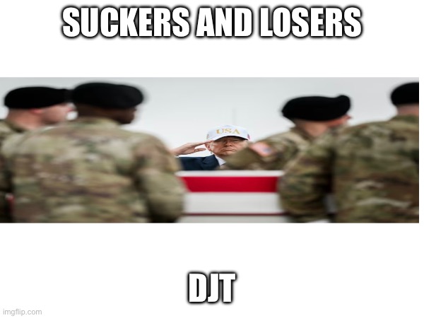 SUCKERS AND LOSERS; DJT | made w/ Imgflip meme maker
