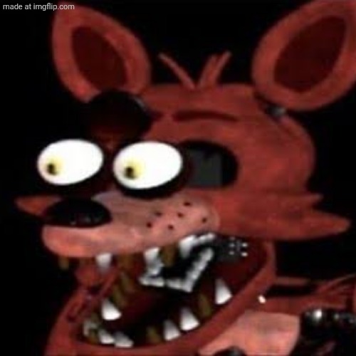 image tagged in foxy eye popping | made w/ Imgflip meme maker