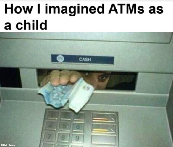 image tagged in atm,money,kids,relatable,repost,cooi | made w/ Imgflip meme maker