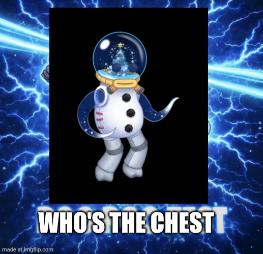 Who's the chest | WHO'S THE CHEST | image tagged in poo poo test | made w/ Imgflip meme maker