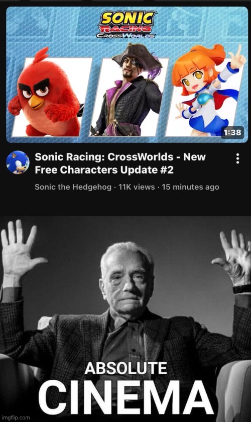 now all we need is mario, nintendo, complete the big 4. | image tagged in martin scorsese absolute cinema,sonic racing crossworlds,angry birds,i hate knitters | made w/ Imgflip meme maker