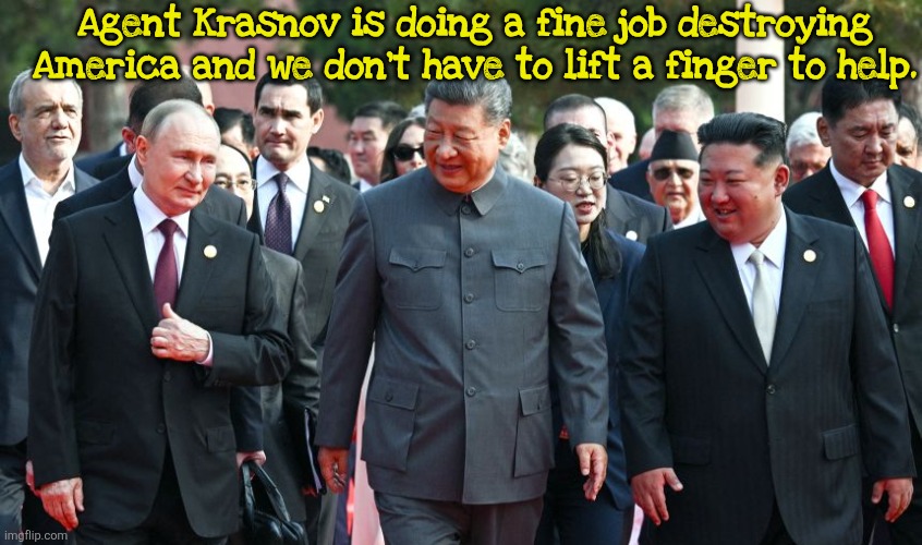 Agent Krasnov US public enemy number one | Agent Krasnov is doing a fine job destroying America and we don't have to lift a finger to help. | image tagged in agent krasnov,suicide mission,oil shortage,maga medacity,putin's puppet,trump keeps digging deeper | made w/ Imgflip meme maker
