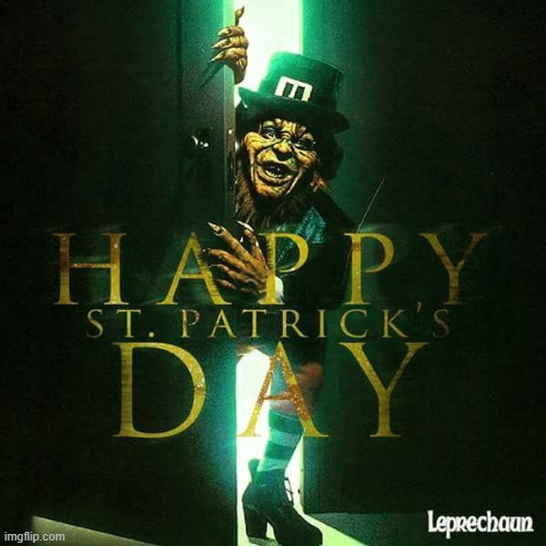 image tagged in st patrick's day,leprechaun,march,horror movies,gold | made w/ Imgflip meme maker