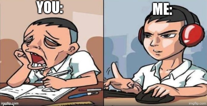 Geeked vs locked in | YOU: ME: | image tagged in geeked vs locked in | made w/ Imgflip meme maker