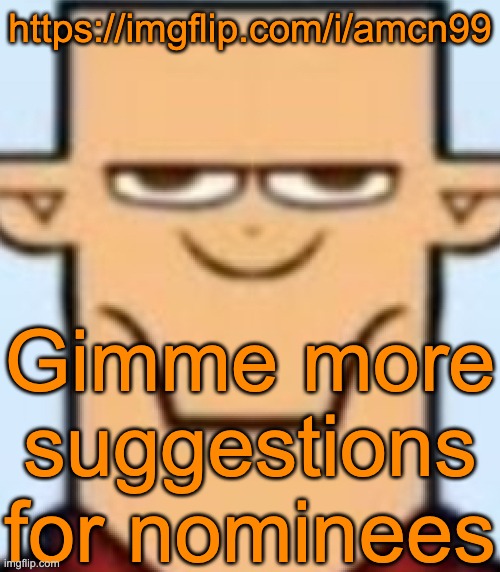 Sped Tyler | https://imgflip.com/i/amcn99; Gimme more suggestions for nominees | image tagged in sped tyler | made w/ Imgflip meme maker