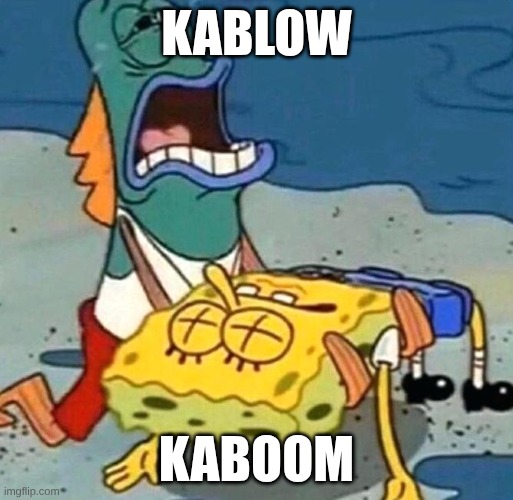 rip my granny | KABLOW; KABOOM | image tagged in spongebob is dead,bazooka squirrel,granny,rip | made w/ Imgflip meme maker