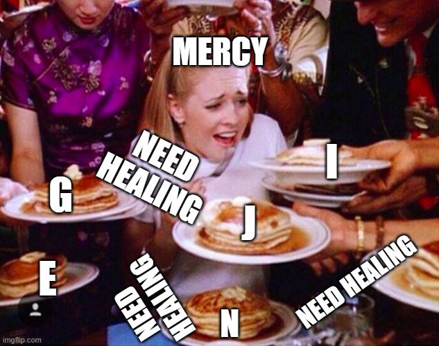 Too much food | MERCY; I; NEED HEALING; G; J; E; NEED HEALING; N; NEED HEALING | image tagged in overwatch | made w/ Imgflip meme maker