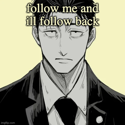 follow so you can become a lawyer | follow me and ill follow back | image tagged in shin template - higuruma | made w/ Imgflip meme maker