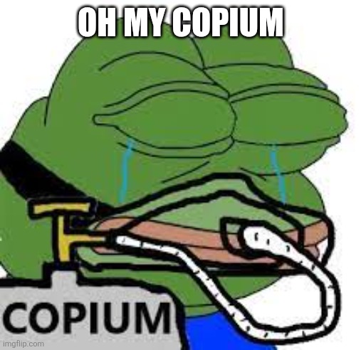OH MY COPIUM | image tagged in copium | made w/ Imgflip meme maker