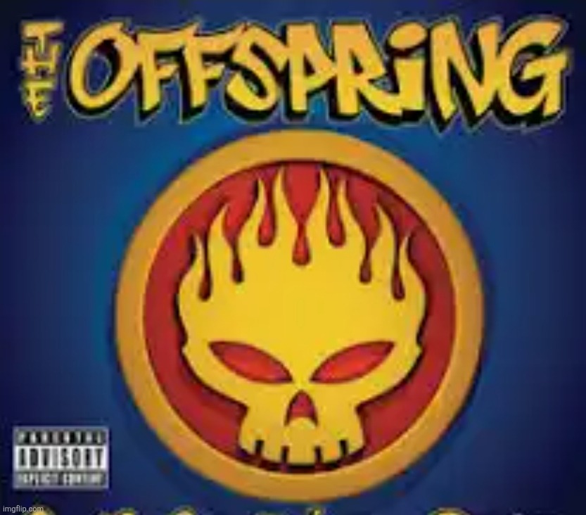 The Offspring | image tagged in the offspring | made w/ Imgflip meme maker