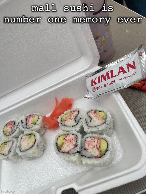 mall sushi is number one memory ever | made w/ Imgflip meme maker