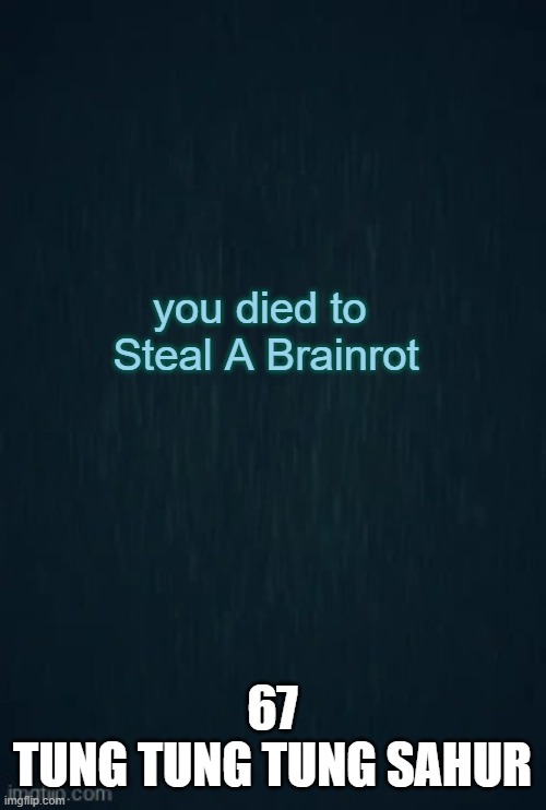 Guiding light | you died to  Steal A Brainrot; 67
TUNG TUNG TUNG SAHUR | image tagged in guiding light | made w/ Imgflip meme maker