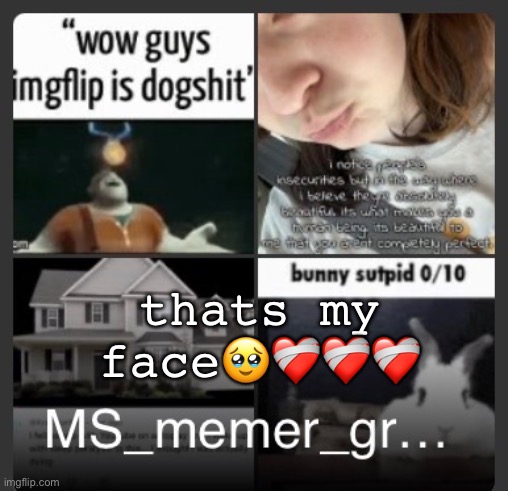 thats my face🥹❤️‍🩹❤️‍🩹❤️‍🩹 | made w/ Imgflip meme maker