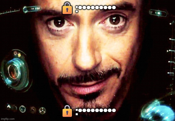 Ironman meme | 🔒:•••••••••; 🔒:••••••••• | image tagged in ironman meme | made w/ Imgflip meme maker