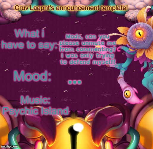 Just a lil message to the mods. | Mods, can you please unmute me from commenting?
I was only trying to defend myself! ... | image tagged in cruv'laapht's announcement template,truth,unmute please | made w/ Imgflip meme maker