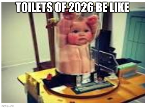 TOILETS OF 2026 BE LIKE | made w/ Imgflip meme maker