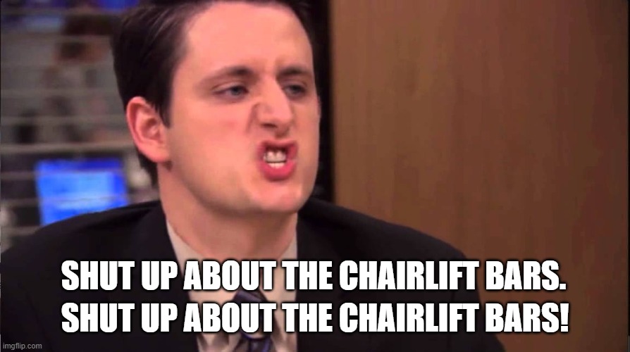 Gabe Lewis | SHUT UP ABOUT THE CHAIRLIFT BARS! SHUT UP ABOUT THE CHAIRLIFT BARS. | image tagged in gabe lewis | made w/ Imgflip meme maker