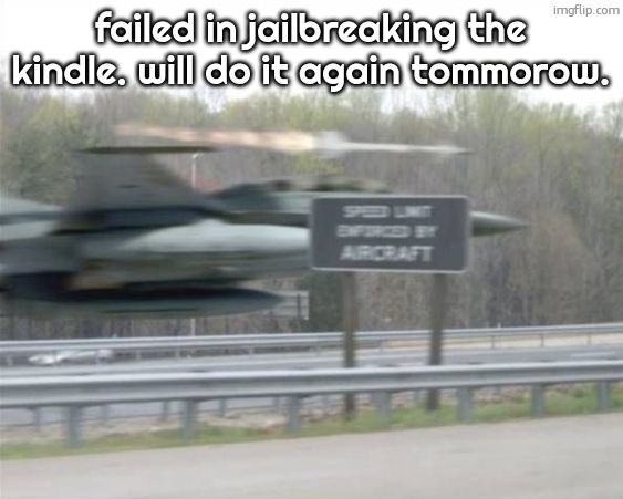 Vulcan highways | failed in jailbreaking the kindle. will do it again tommorow. | image tagged in vulcan highways | made w/ Imgflip meme maker