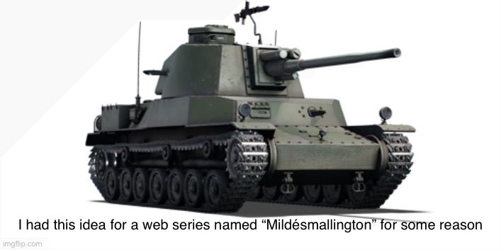 Don’t ask me why, I just did | I had this idea for a web series named “Mildésmallington” for some reason | image tagged in type 4 chi to | made w/ Imgflip meme maker