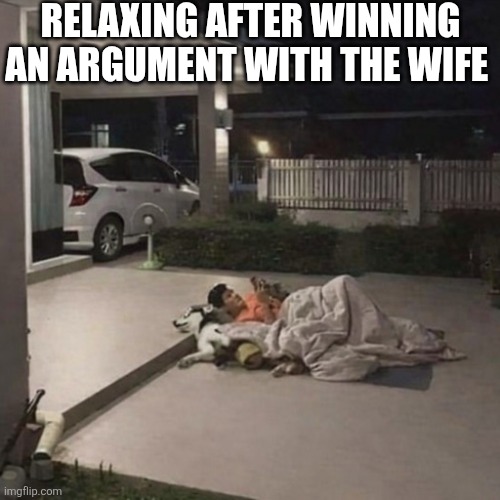 Relaxing After Winning An Argument With The Wife | RELAXING AFTER WINNING AN ARGUMENT WITH THE WIFE | image tagged in chrisjoines1 | made w/ Imgflip meme maker
