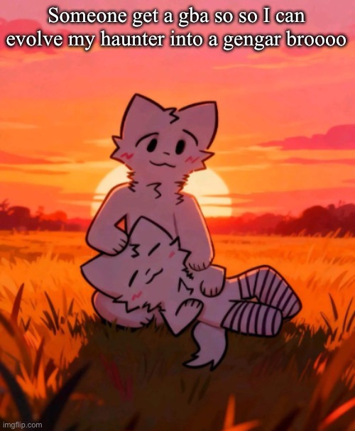 That0neguy announcement temp | Someone get a gba so so I can evolve my haunter into a gengar broooo | image tagged in that0neguy announcement temp | made w/ Imgflip meme maker