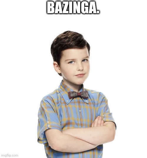 Young Sheldon Bazinga | BAZINGA. | image tagged in young sheldon,bazinga | made w/ Imgflip meme maker