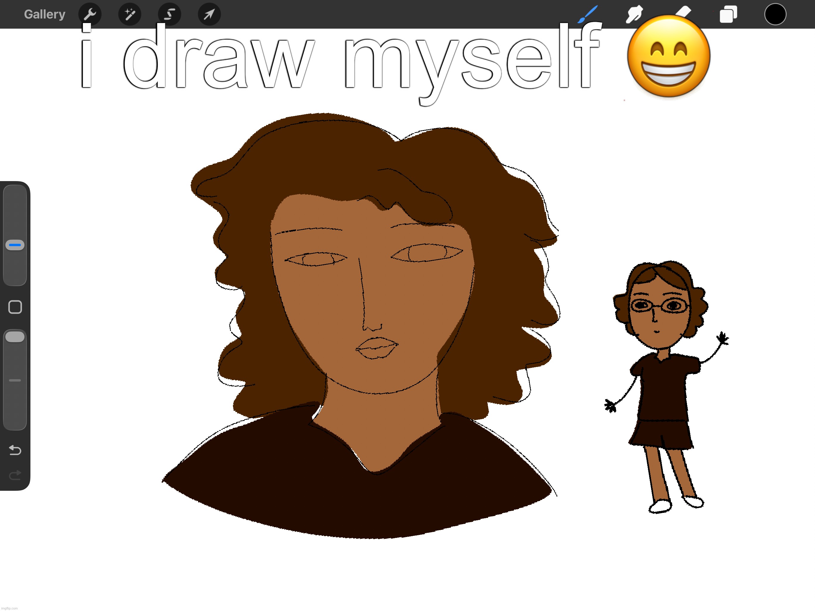 i draw myself 😁 | made w/ Imgflip meme maker