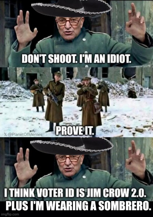 Don't shoot I'm an idiot says Cuck Scummer | image tagged in war,enemy,chuck schumer | made w/ Imgflip meme maker