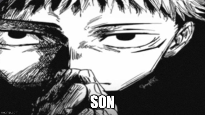 Itadori Yuji Son | SON | image tagged in itadori yuji son | made w/ Imgflip meme maker