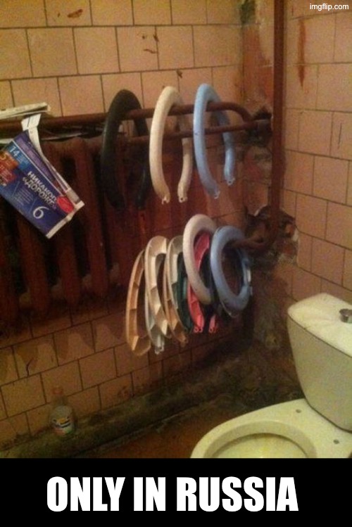 Only In Russia | ONLY IN RUSSIA | image tagged in russia,in soviet russia,toilet seat,excuse me wtf,what did i just see,toilets | made w/ Imgflip meme maker