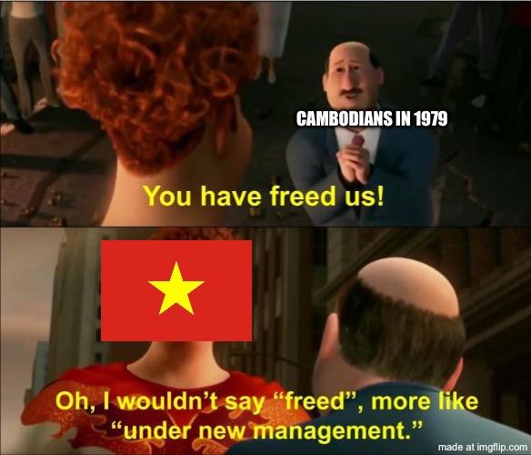 Atleast they weren’t vile like Pol Pot,  the Vietnamese Communists were still not the good guys | CAMBODIANS IN 1979 | image tagged in under new management,vietnam,communism,communists,megamind | made w/ Imgflip meme maker