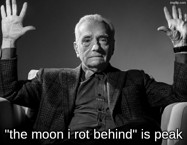 yes its one of those sloppy psychological roblox games but its good | "the moon i rot behind" is peak | image tagged in absolute cinema | made w/ Imgflip meme maker