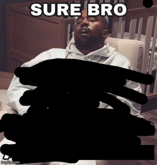 Sure Bro, Keep Talking About X | image tagged in sure bro keep talking about x | made w/ Imgflip meme maker