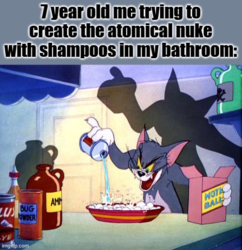 clever title | 7 year old me trying to create the atomical nuke with shampoos in my bathroom: | image tagged in tom and jerry chemistry | made w/ Imgflip meme maker