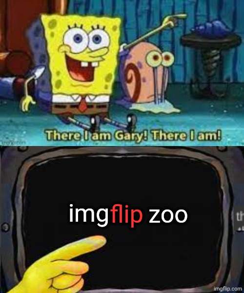 Imgflip zoo from a comment section | zoo; flip; img | image tagged in there i am gary,imgflip zoo | made w/ Imgflip meme maker