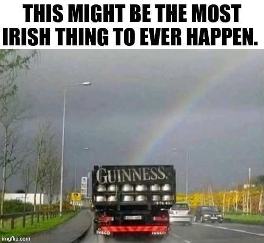 This Might Be The Most Irish Thing To Ever Happen. | THIS MIGHT BE THE MOST IRISH THING TO EVER HAPPEN. | image tagged in chrisjoines1 | made w/ Imgflip meme maker
