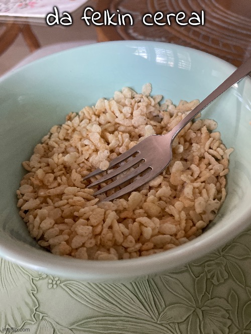 da felkin cereal | made w/ Imgflip meme maker