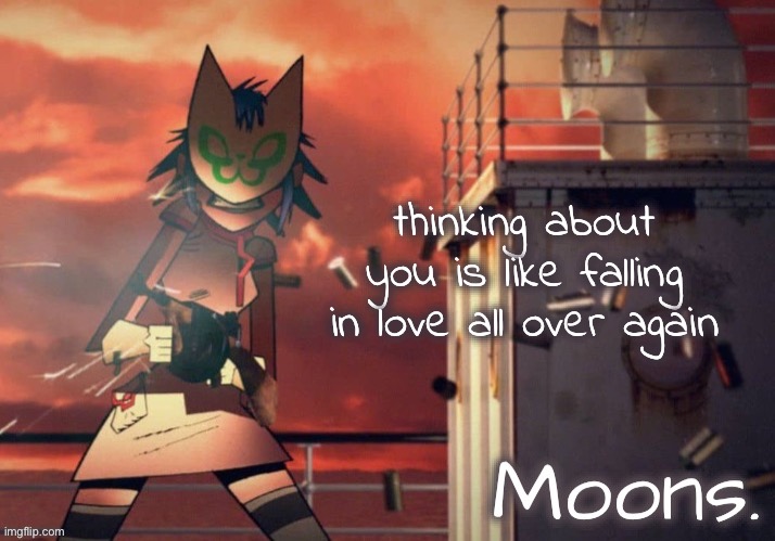 maybe im a cornball | thinking about you is like falling in love all over again | image tagged in moons noodle temp | made w/ Imgflip meme maker