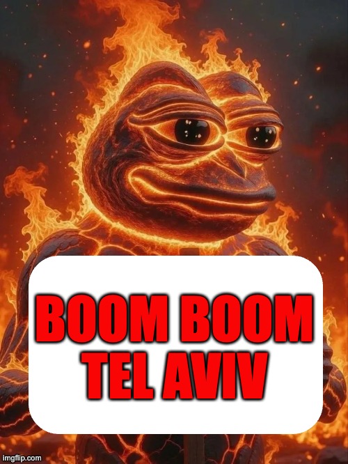 Pepe Flaming | BOOM BOOM
TEL AVIV | image tagged in pepe flaming | made w/ Imgflip meme maker