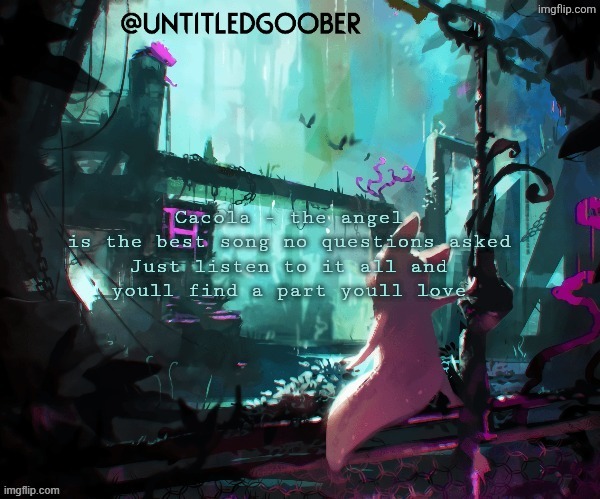 Rain World :) | Cacola - the angel is the best song no questions asked

Just listen to it all and youll find a part youll love | image tagged in rain world | made w/ Imgflip meme maker