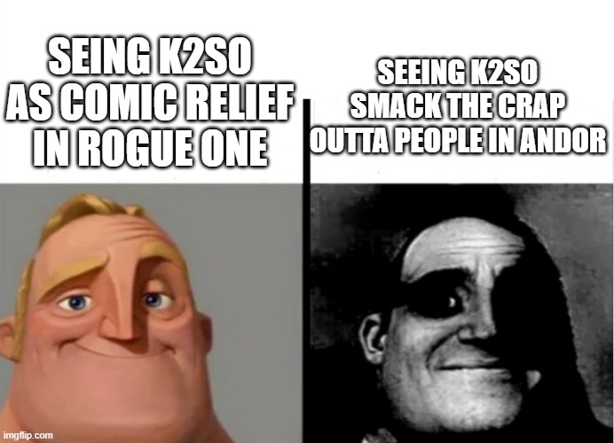 Go K2SO! | SEEING K2SO SMACK THE CRAP OUTTA PEOPLE IN ANDOR; SEING K2SO AS COMIC RELIEF IN ROGUE ONE | image tagged in teacher's copy | made w/ Imgflip meme maker