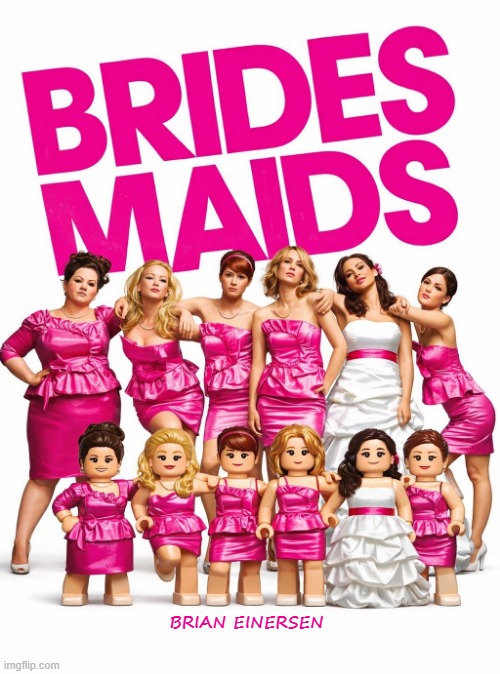 Bride & Prejudice | BRIAN EINERSEN | image tagged in bridesmaids,wedding,fashion kartoon,ai art,lego art,brian einersen | made w/ Imgflip meme maker